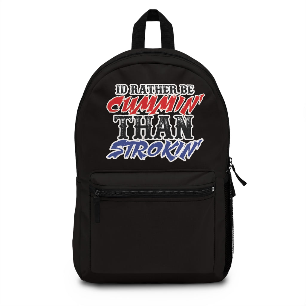 Backpack — "I'd Rather Be Cummin' Than Strokin'" Graphic Backpack