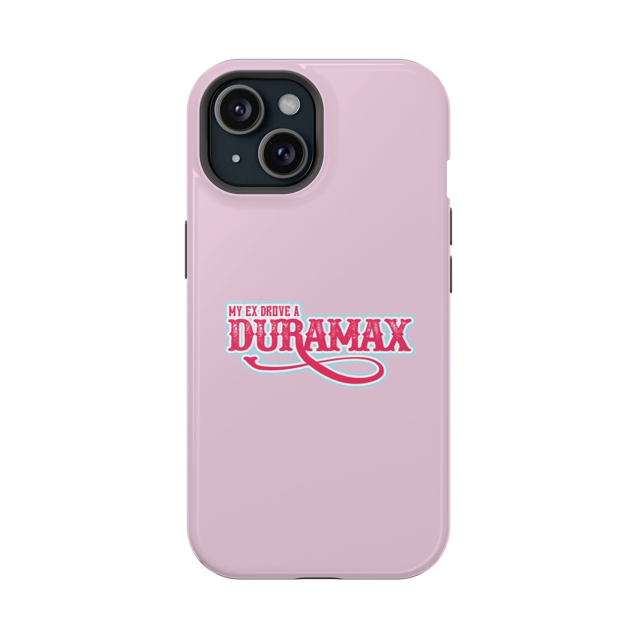 Duramax Phone Case — Impact-Resistant Pink Protective Case with “My Ex Drove a Duramax” Graphic