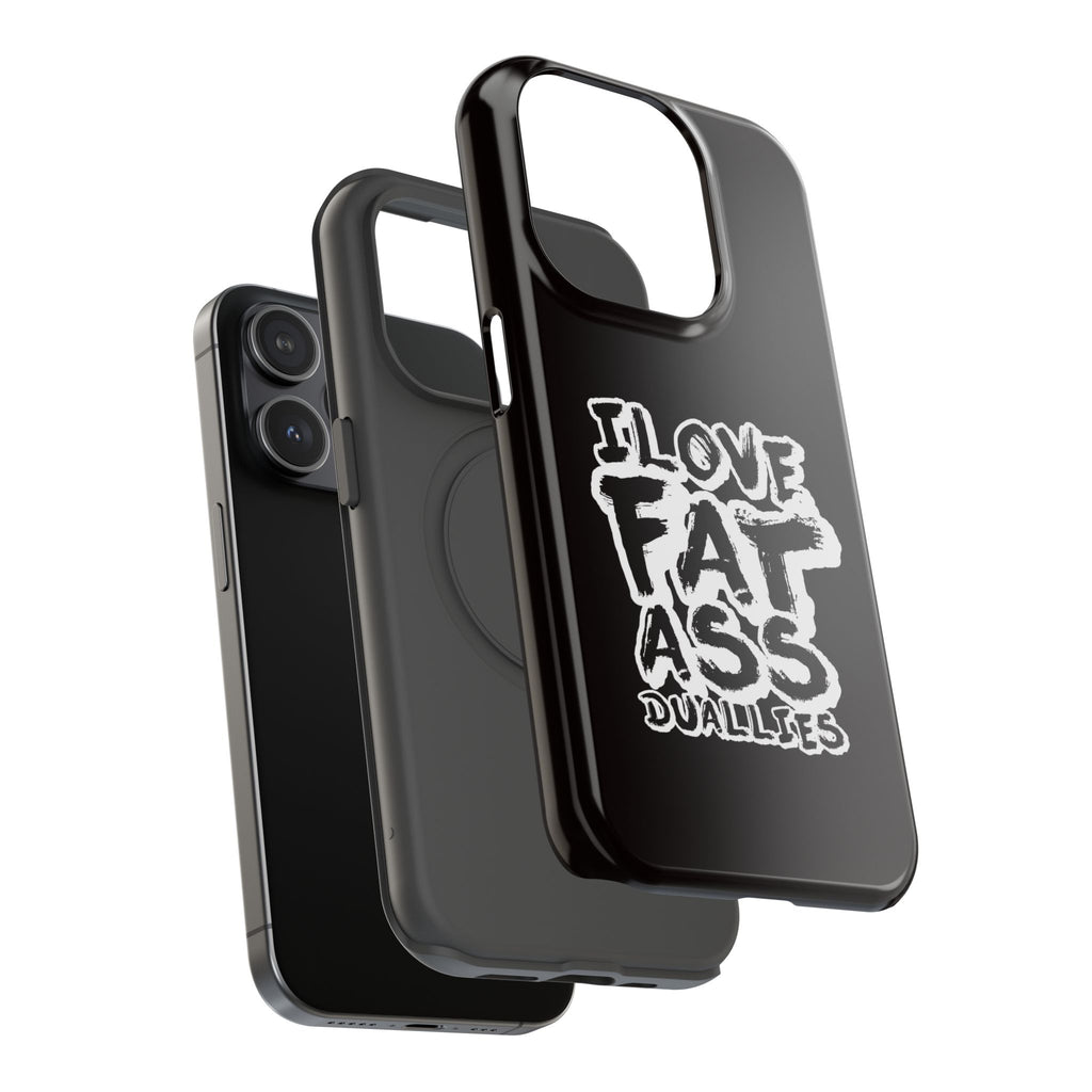 Phone Case — “I Love Fat Ass Dualies” Impact-Resistant Protective Case