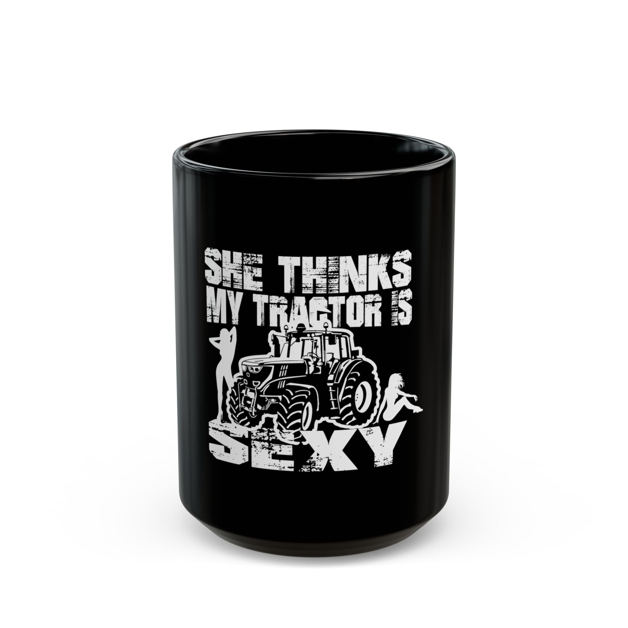 She Thinks My Tractor Is Sexy Mug — Coffee Cup (Black, 11oz/15oz)