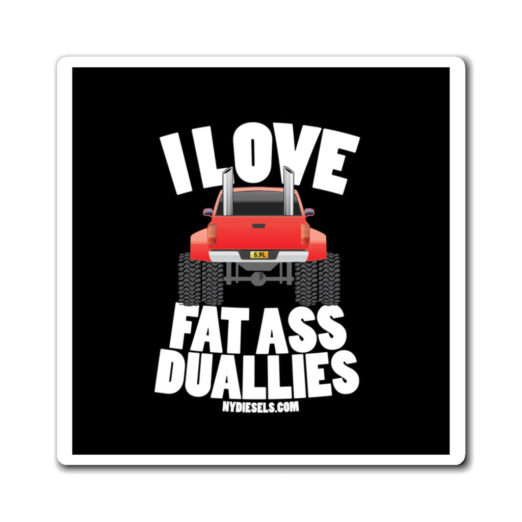 Fat Ass Duallies Magnet — I Love Big Truck Tires Refrigerator Sticker
