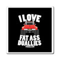 Fat Ass Duallies Magnet — I Love Big Truck Tires Refrigerator Sticker