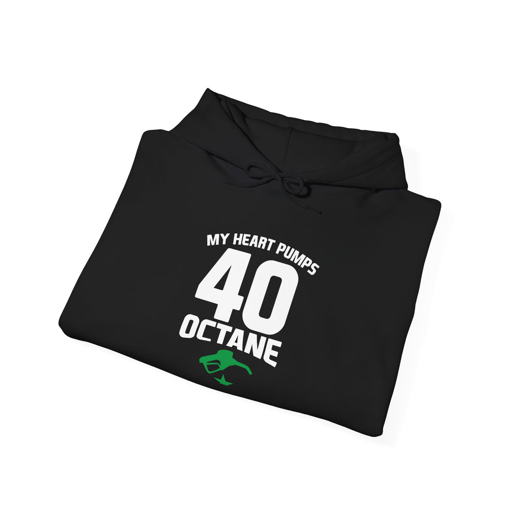 40 Octane Hoodie – "My Heart Pumps 40 Octane" Racing Gasoline Fan Sweatshirt