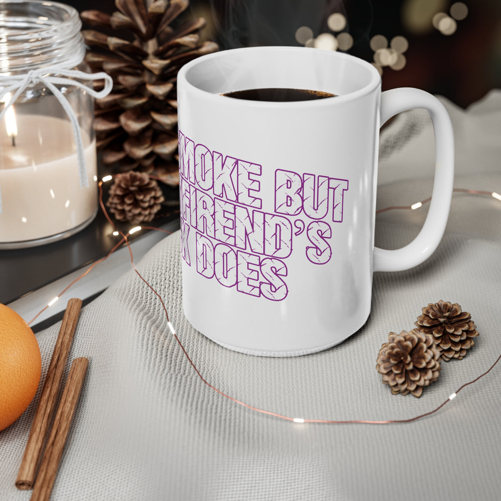 Ceramic Mug — "I Don't Smoke, My Boyfriend's Truck Does" Funny Coffee Cup