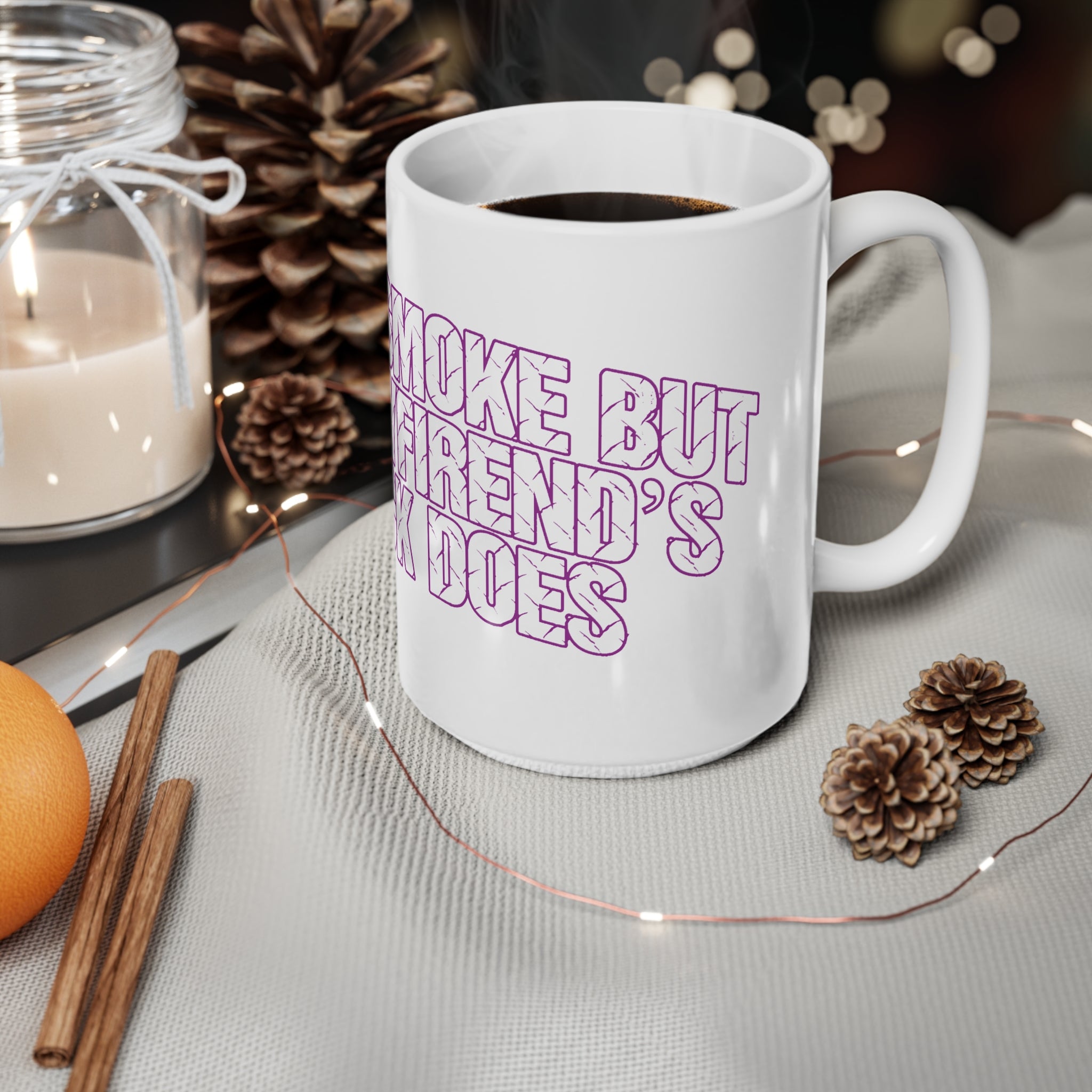 Ceramic Mug — "I Don't Smoke, My Boyfriend's Truck Does" Funny Coffee Cup
