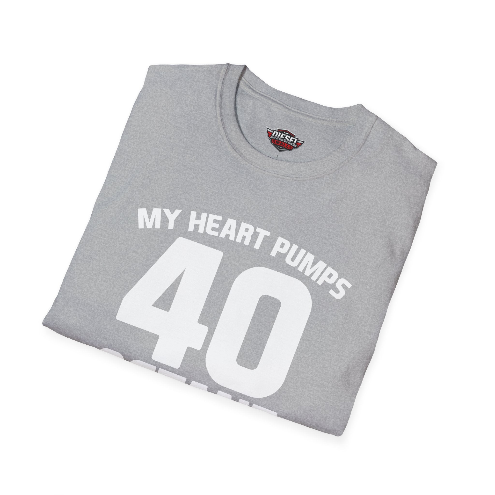 40 Octane T-Shirt — 'My Heart Pumps 40 Octane' Birthday Tee for Car Lovers