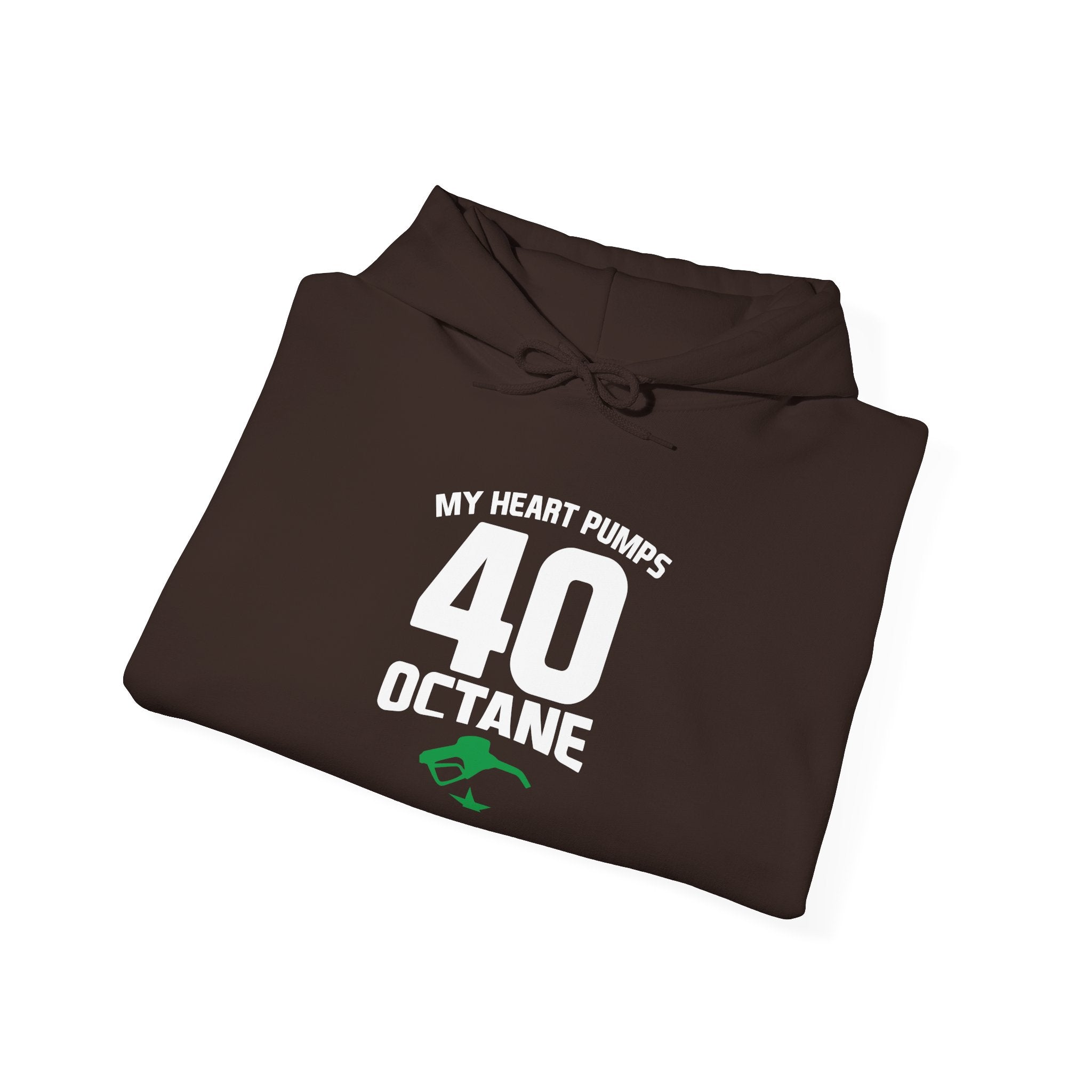 40 Octane Hoodie – "My Heart Pumps 40 Octane" Racing Gasoline Fan Sweatshirt