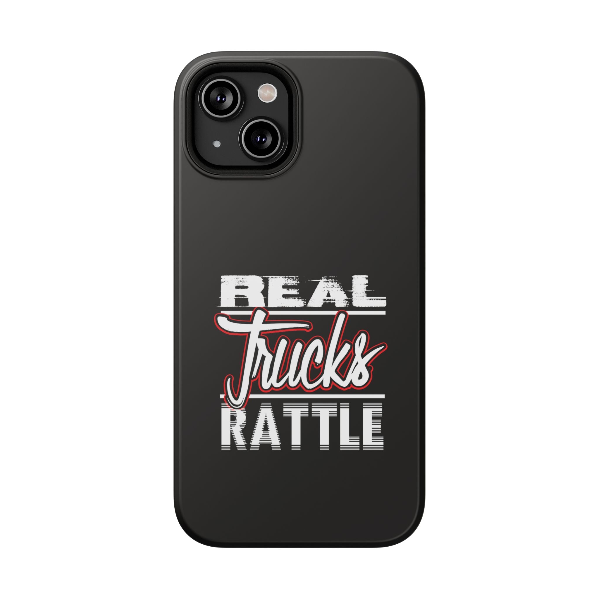Phone Case — “Real Trucks Rattle” Impact-Resistant Protective Cover