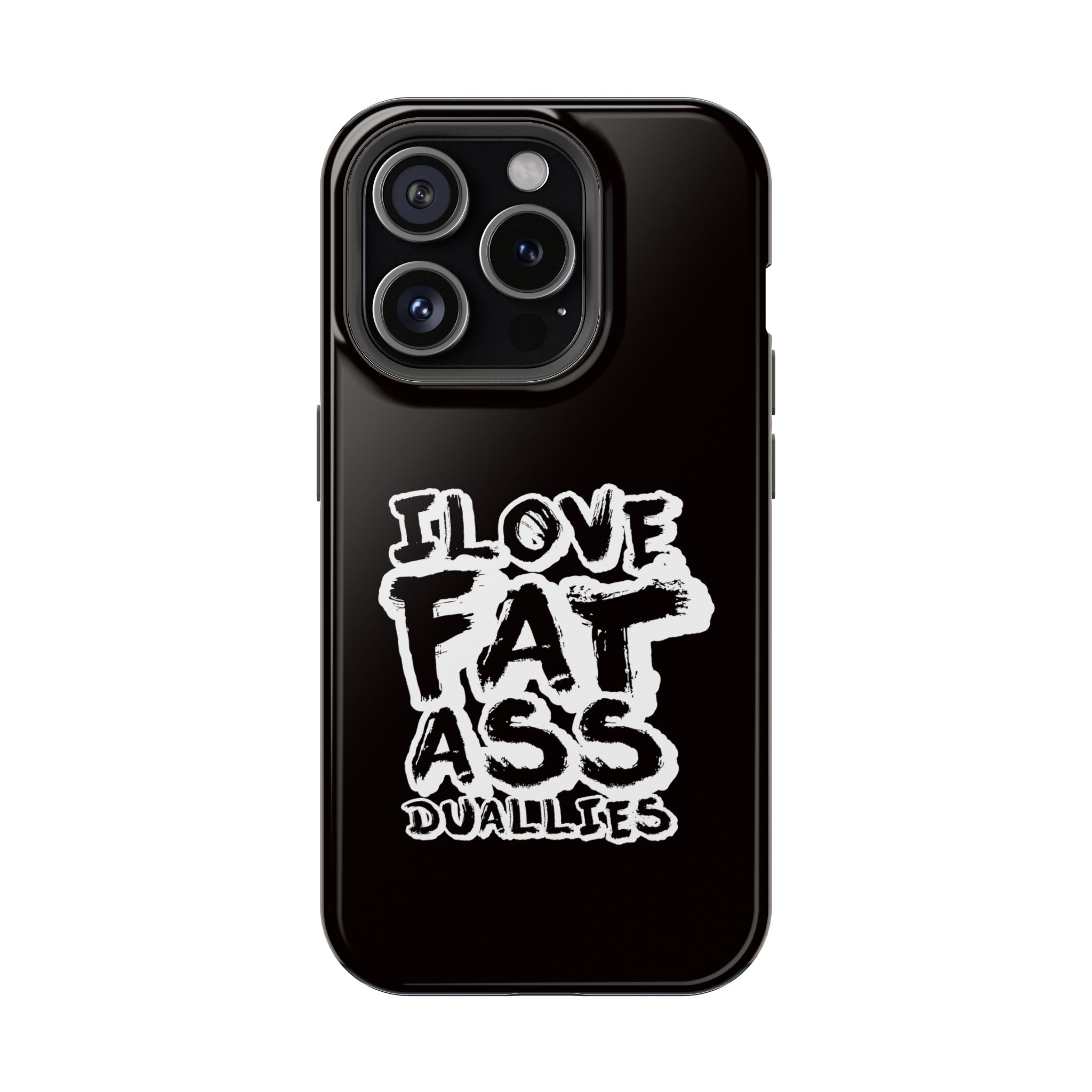 Phone Case — “I Love Fat Ass Dualies” Impact-Resistant Protective Case
