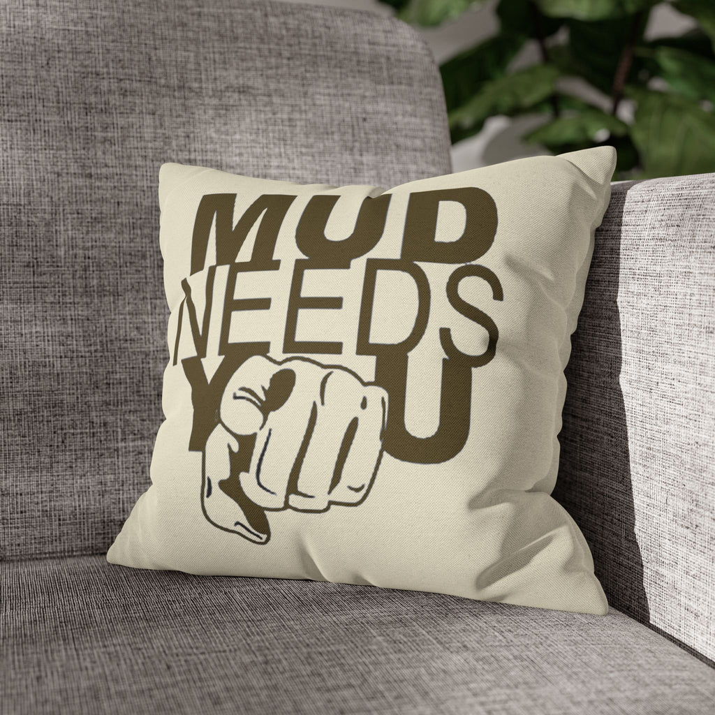 Mud Needs You Throw Pillowcase — Rustic Outdoor Mud Run Decor