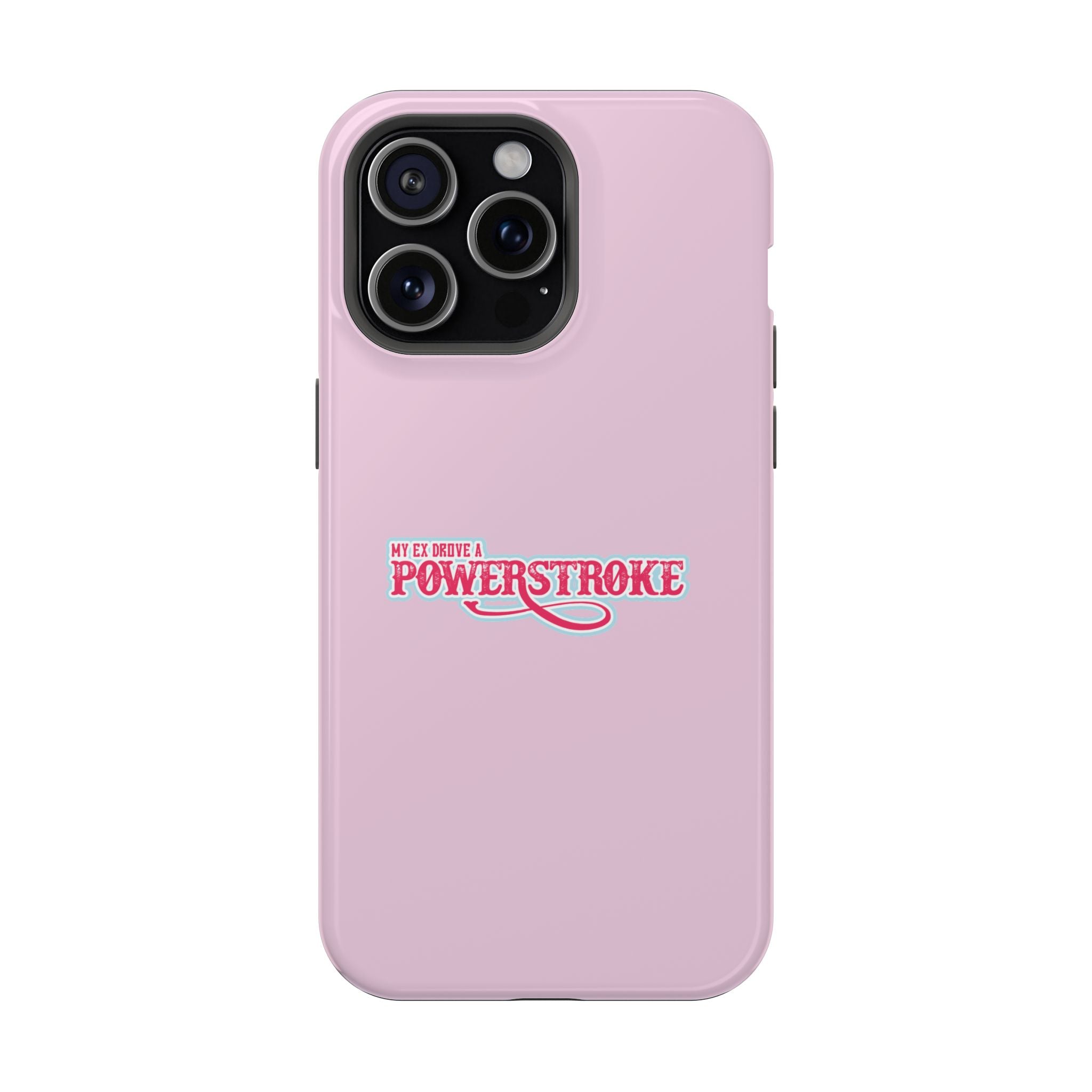 Phone Case — Pink “My Ex Gave Me a Powerstroke” Impact-Resistant Protective Case