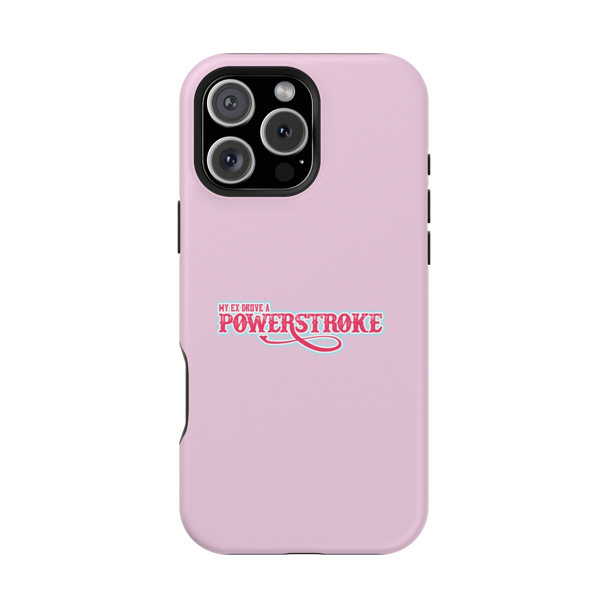 Phone Case — Pink “My Ex Gave Me a Powerstroke” Impact-Resistant Protective Case