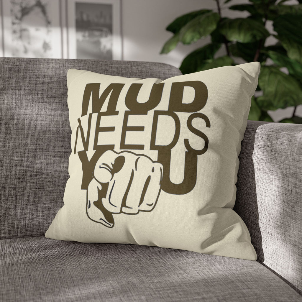 Mud Needs You Throw Pillowcase — Rustic Outdoor Mud Run Decor