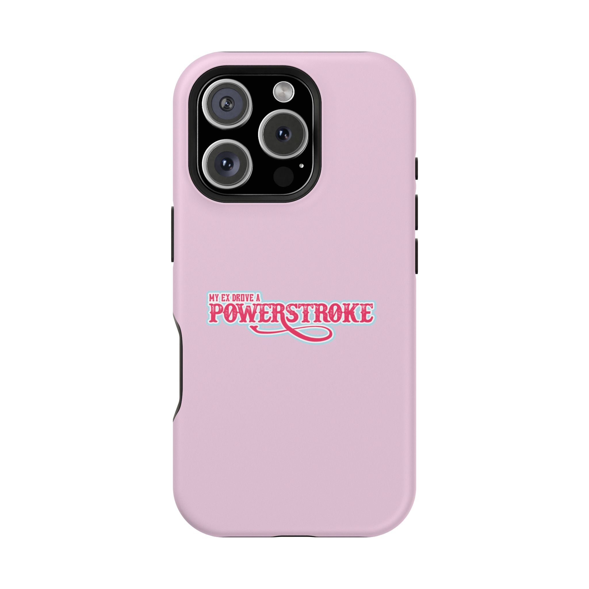 Phone Case — Pink “My Ex Gave Me a Powerstroke” Impact-Resistant Protective Case