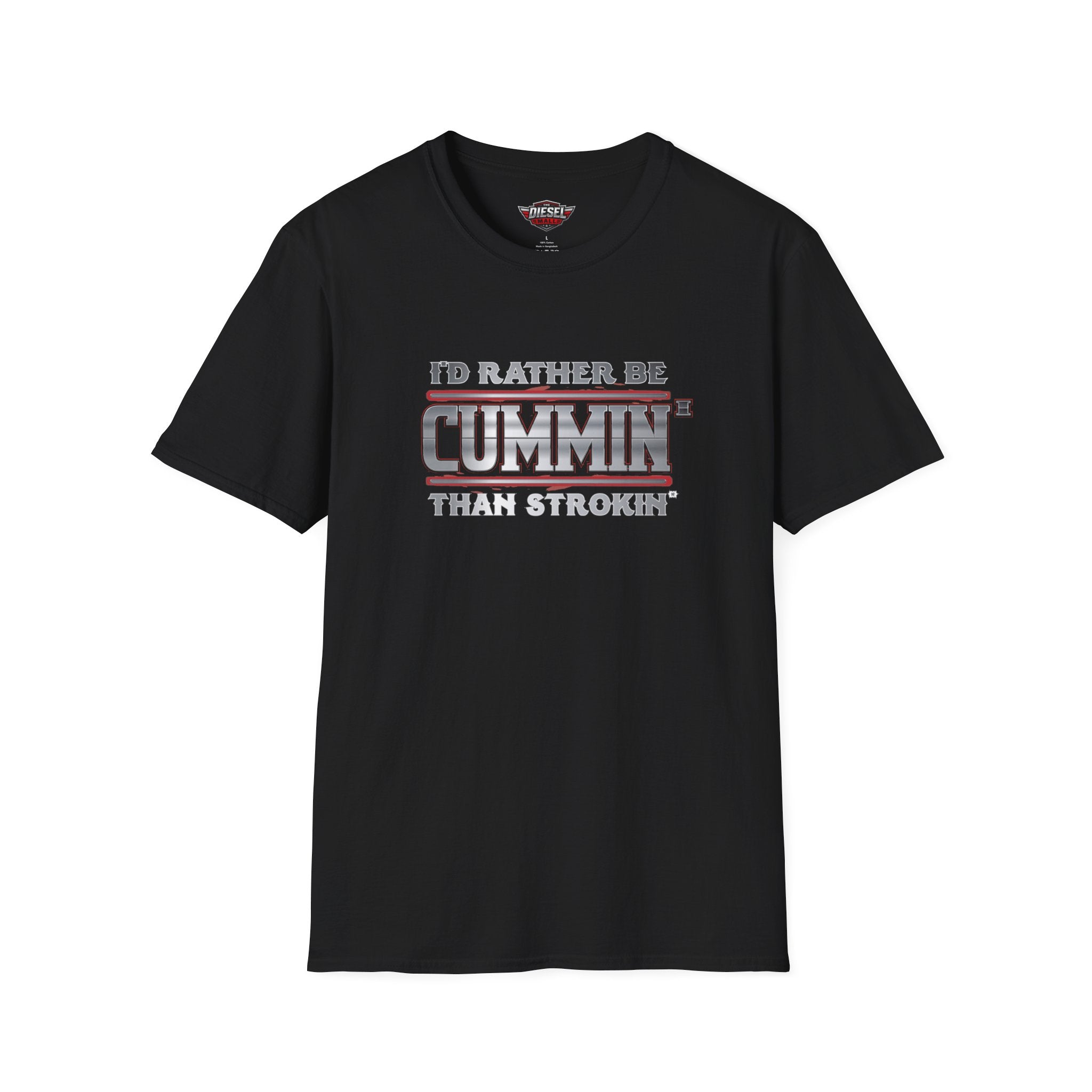 T-Shirt — "I'd Rather Be Cummins Than Strokin'" Diesel Truck Fan Tee