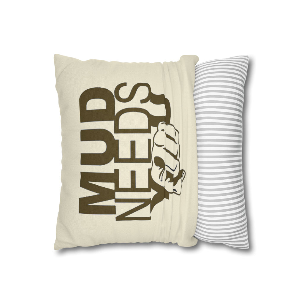 Mud Needs You Throw Pillowcase — Rustic Outdoor Mud Run Decor