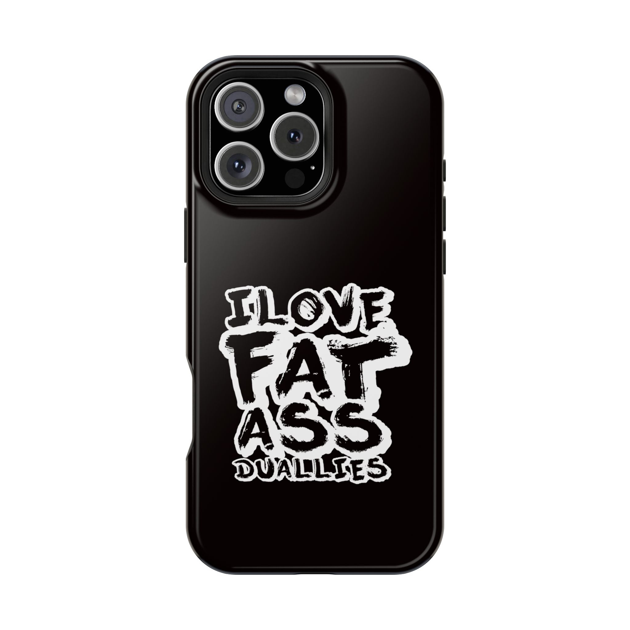 Phone Case — “I Love Fat Ass Dualies” Impact-Resistant Protective Case