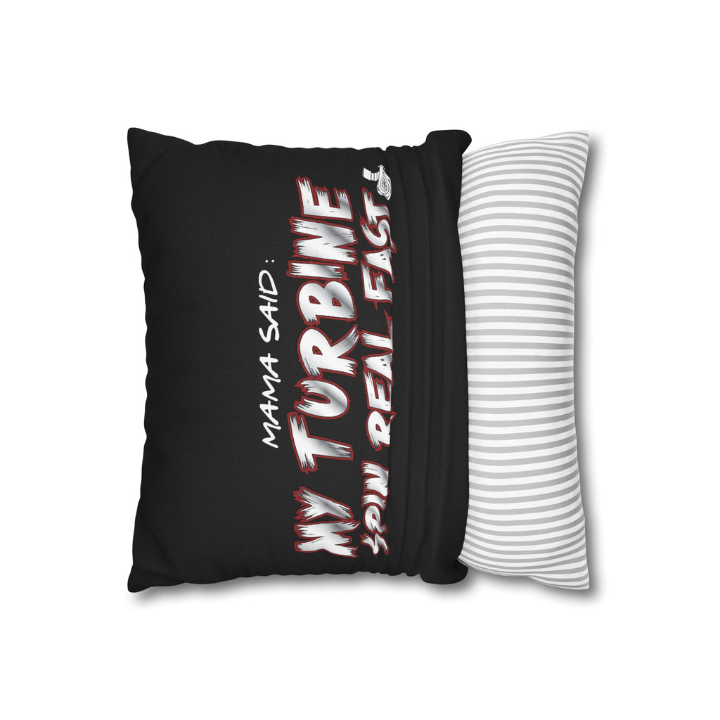 Spun Polyester Pillowcase — “Mama Said: My Turbine Spin Real Fast” Black Decorative Throw Pillowcase