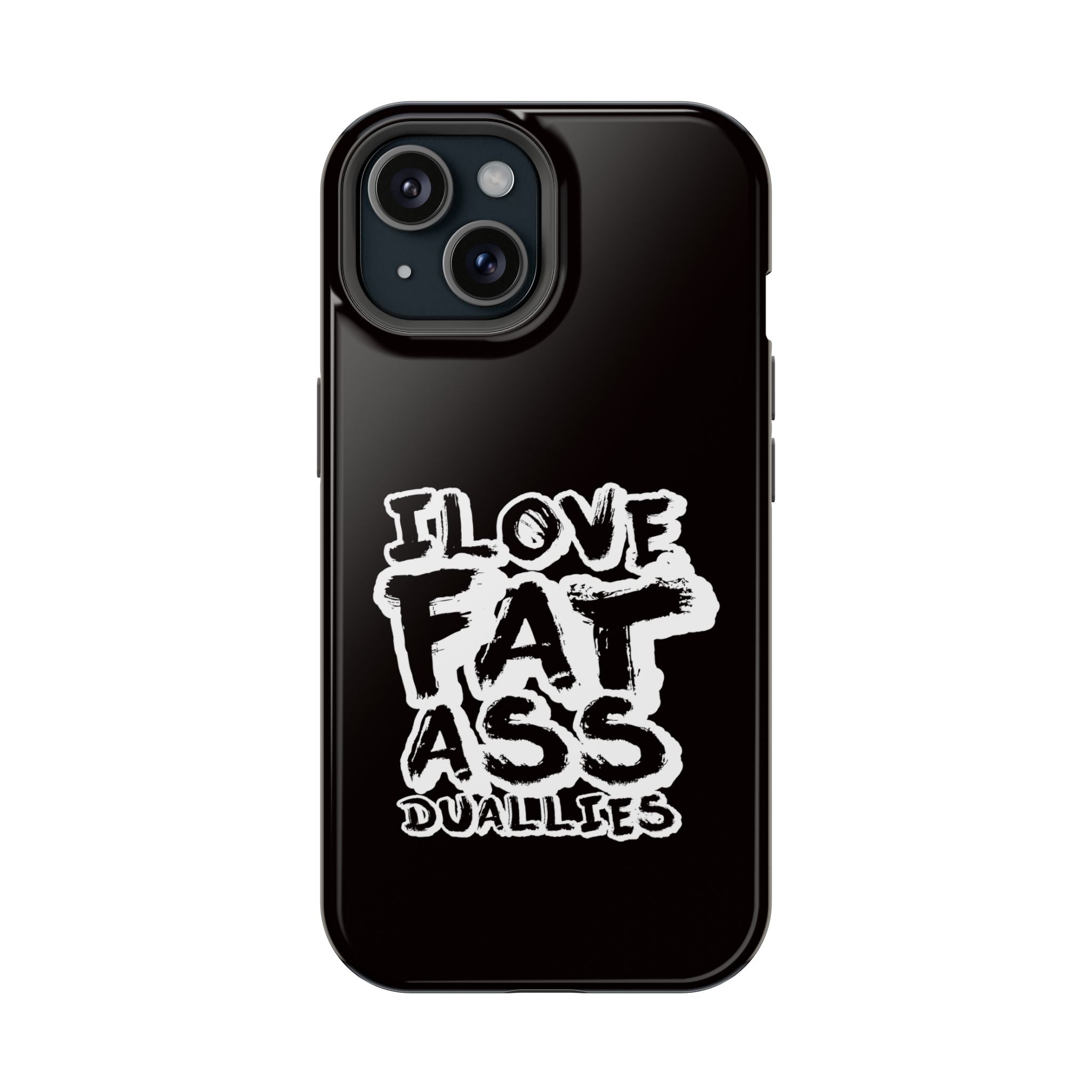 Phone Case — “I Love Fat Ass Dualies” Impact-Resistant Protective Case
