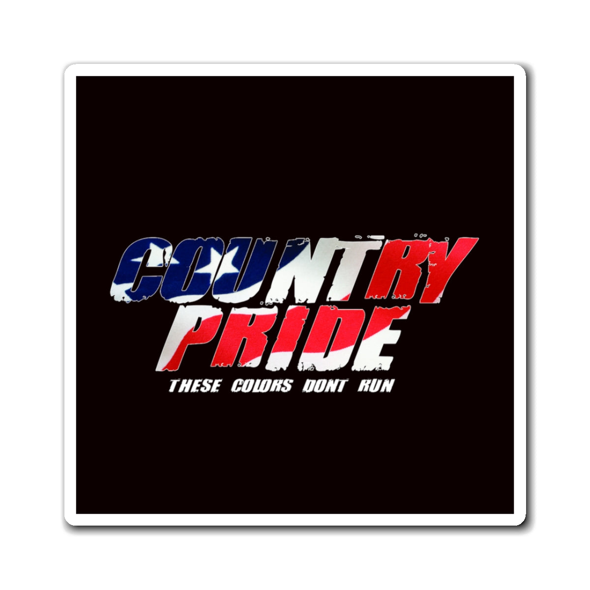 Country Pride Magnet — "These Colors Don’t Run" Patriotic Flag Refrigerator Magnet