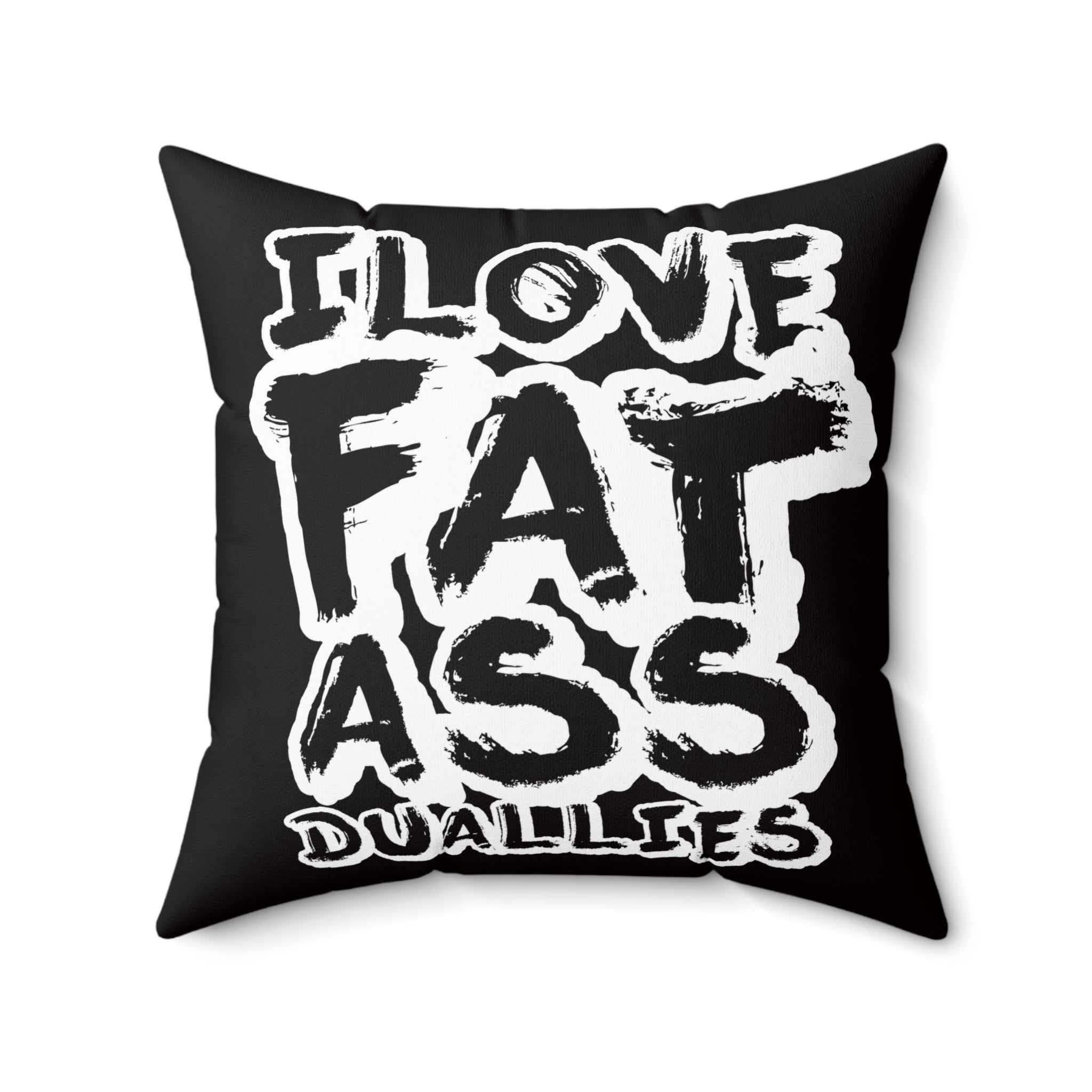 Square Pillow — 'I Love Fat Ass' Bold Typography Throw Pillow (Black & White)