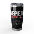 Tumbler — "Repeal the Safe Act" Patriotic 20oz Insulated Travel Tumbler