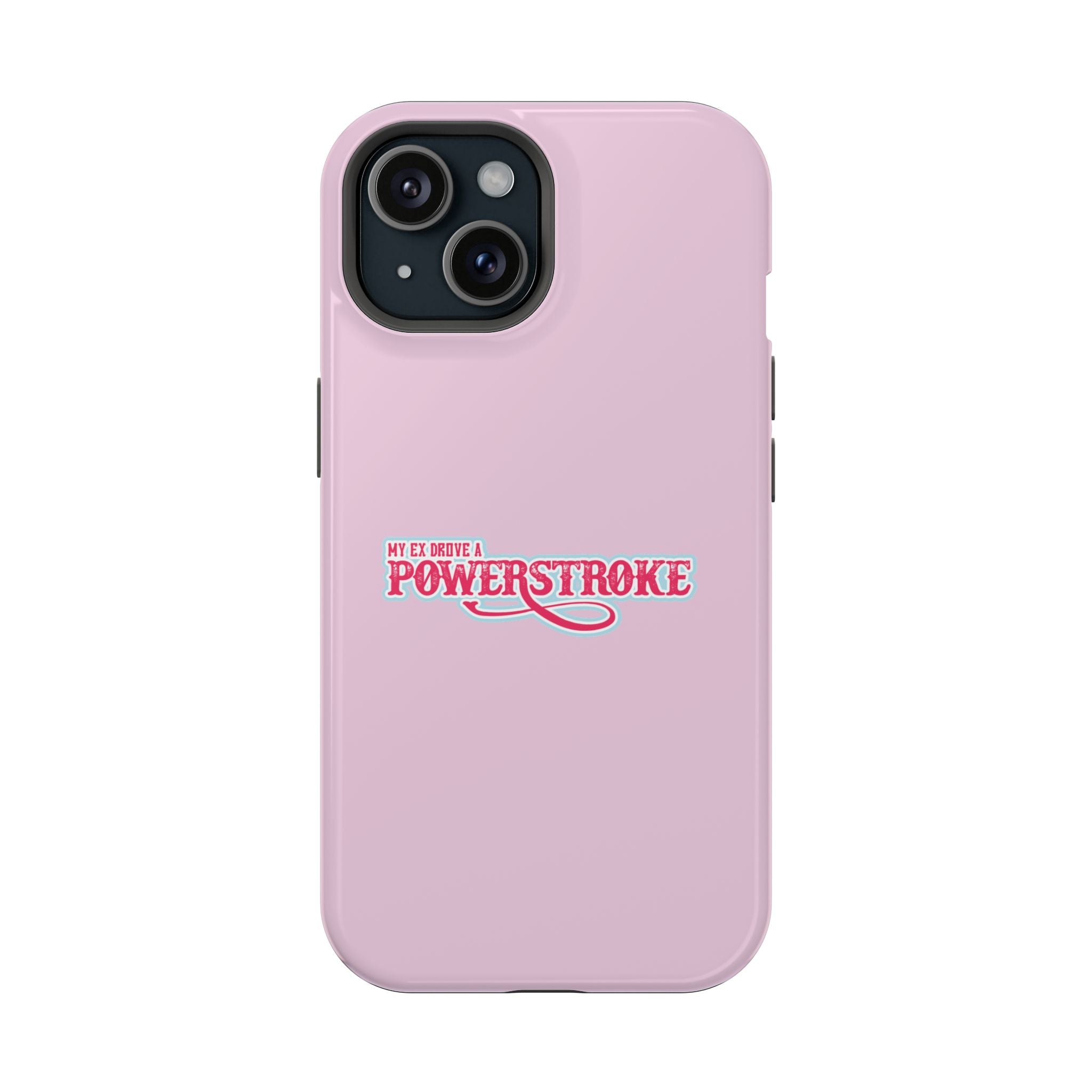 Phone Case — Pink “My Ex Gave Me a Powerstroke” Impact-Resistant Protective Case
