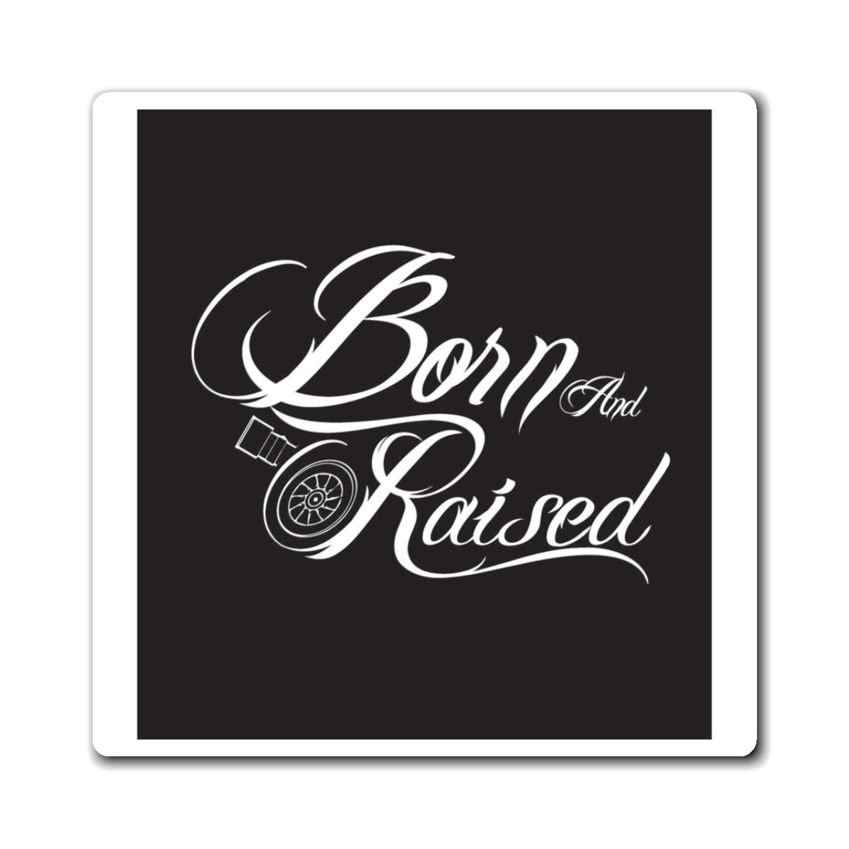 Born and Raised Car Culture Magnet