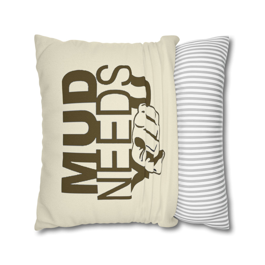 Mud Needs You Throw Pillowcase — Rustic Outdoor Mud Run Decor