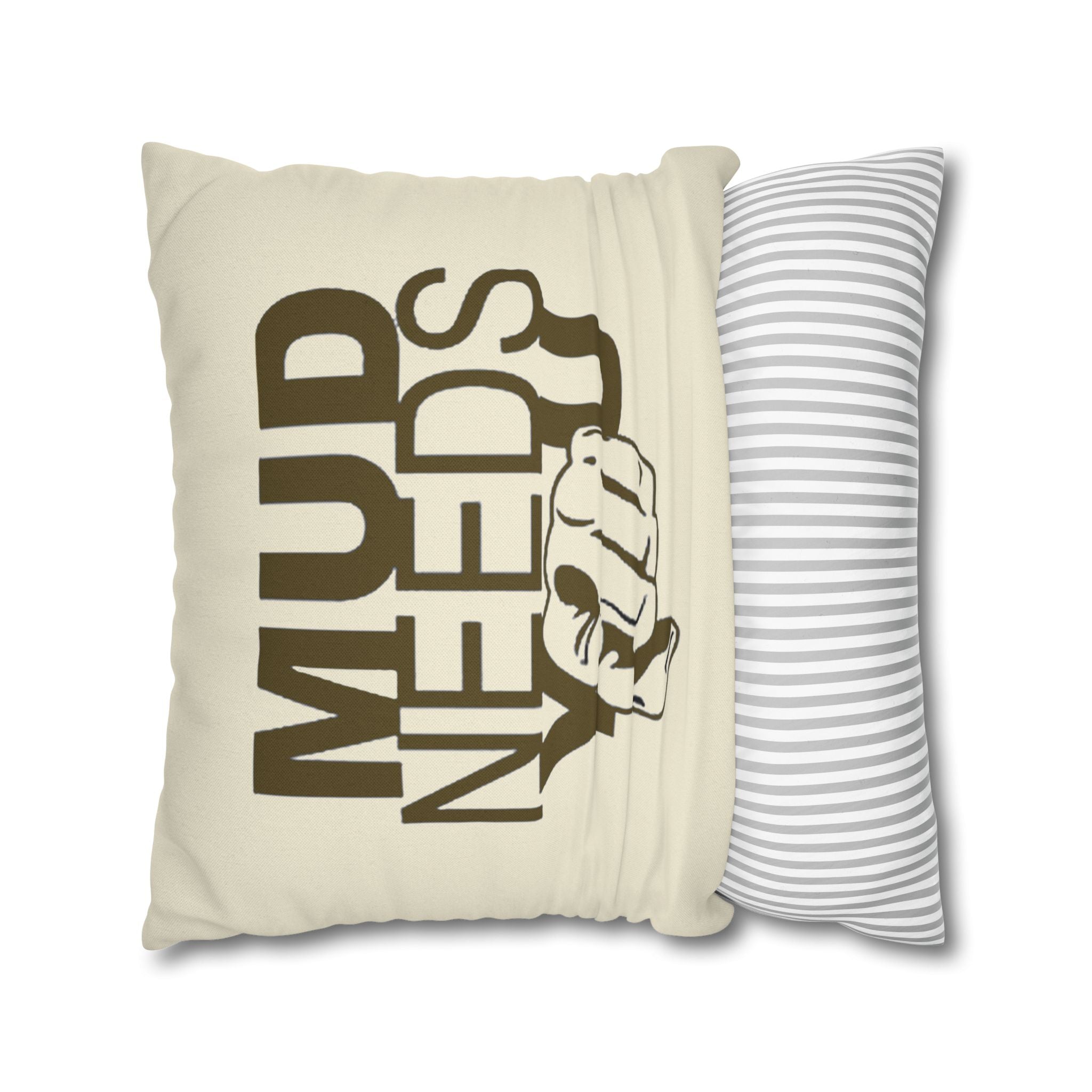 Mud Needs You Throw Pillowcase — Rustic Outdoor Mud Run Decor