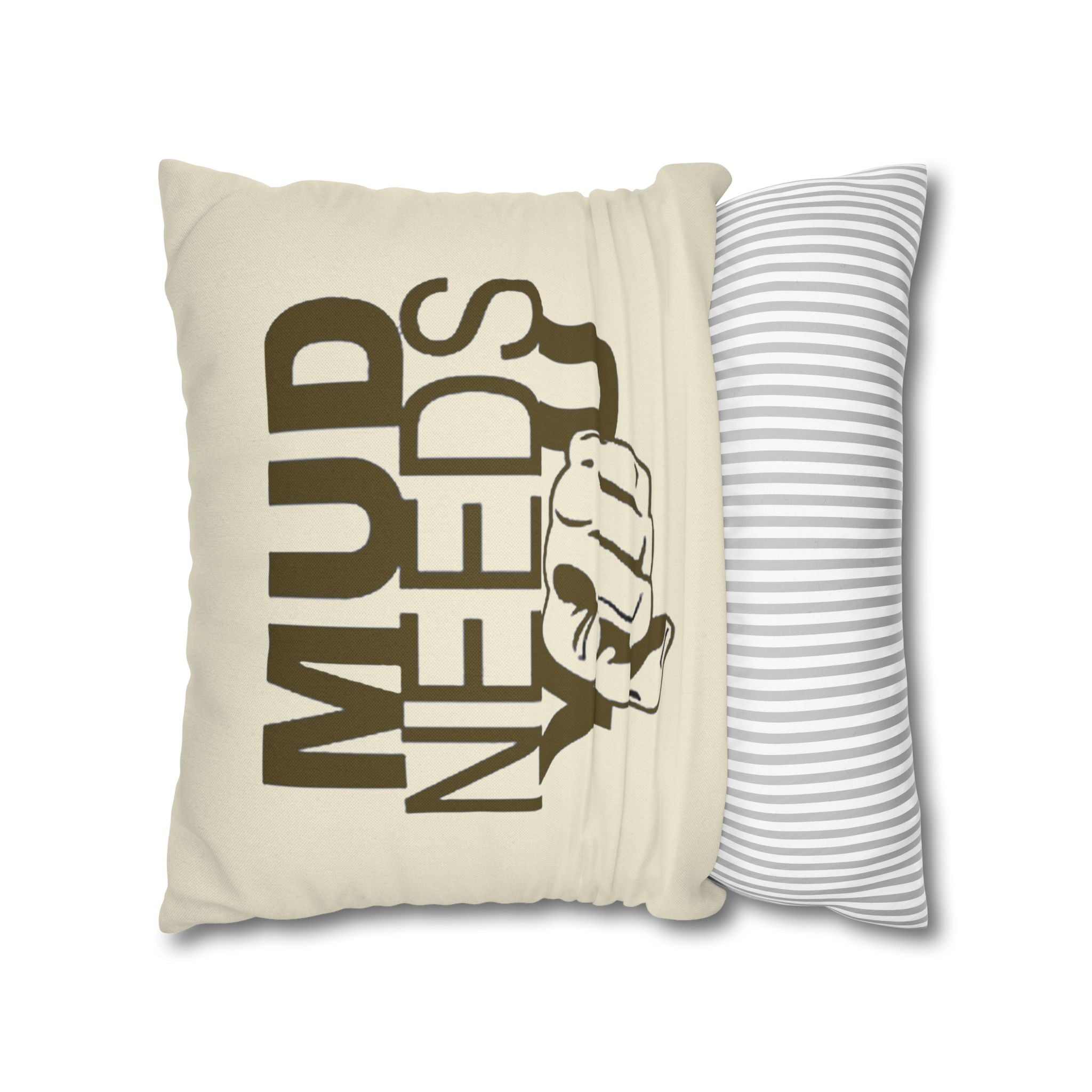 Mud Needs You Throw Pillowcase — Rustic Outdoor Mud Run Decor