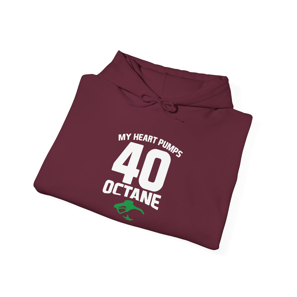 40 Octane Hoodie – "My Heart Pumps 40 Octane" Racing Gasoline Fan Sweatshirt