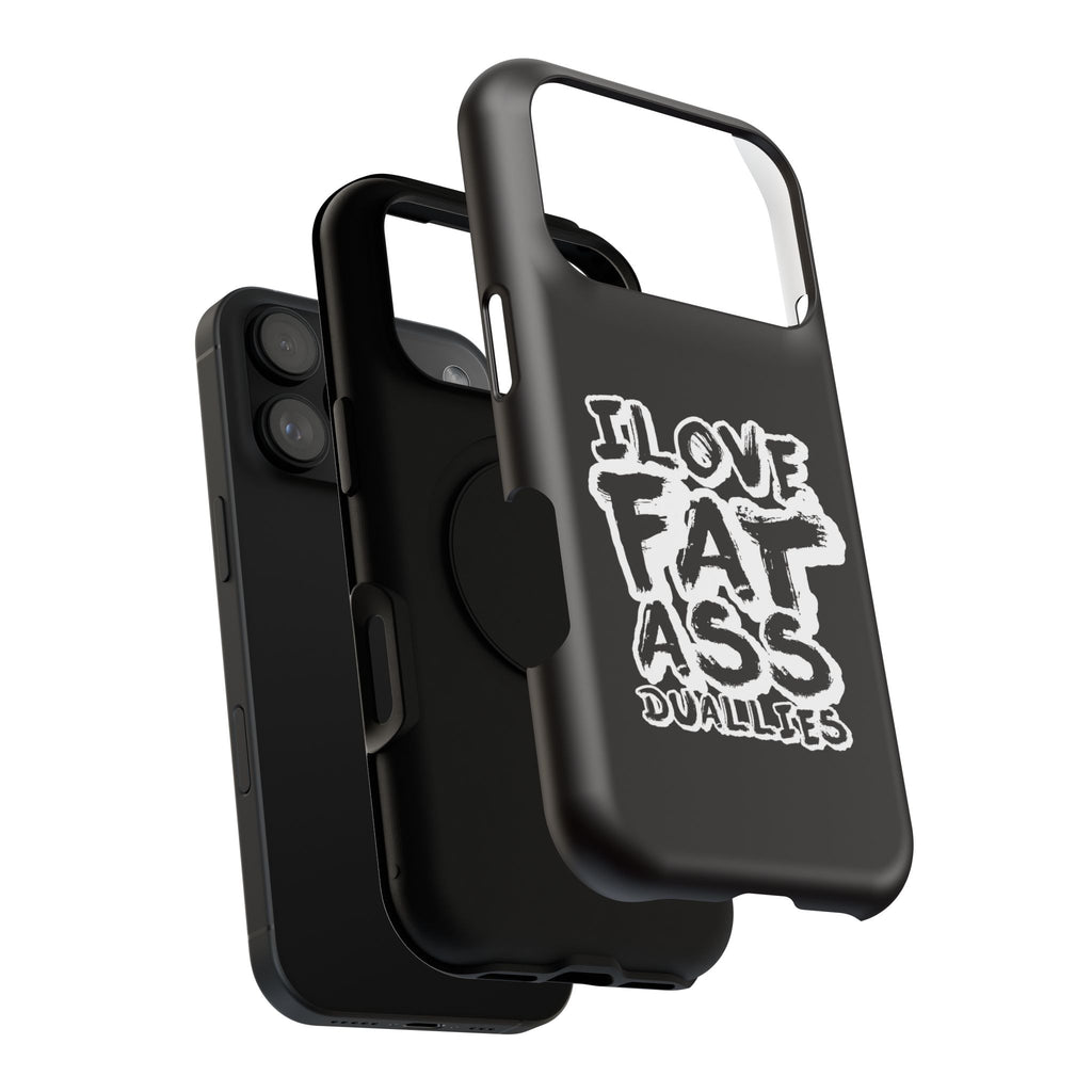 Phone Case — “I Love Fat Ass Dualies” Impact-Resistant Protective Case