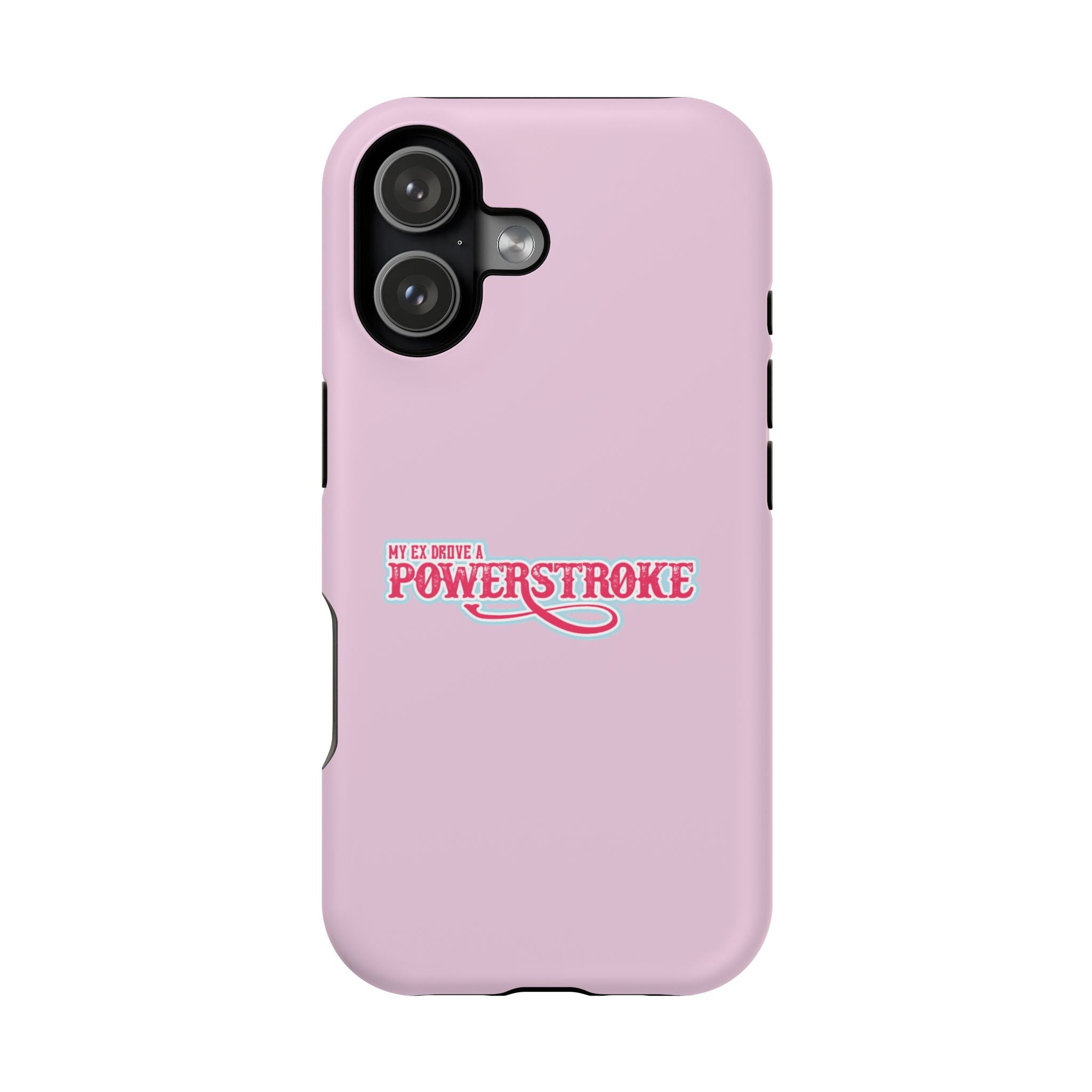 Phone Case — Pink “My Ex Gave Me a Powerstroke” Impact-Resistant Protective Case