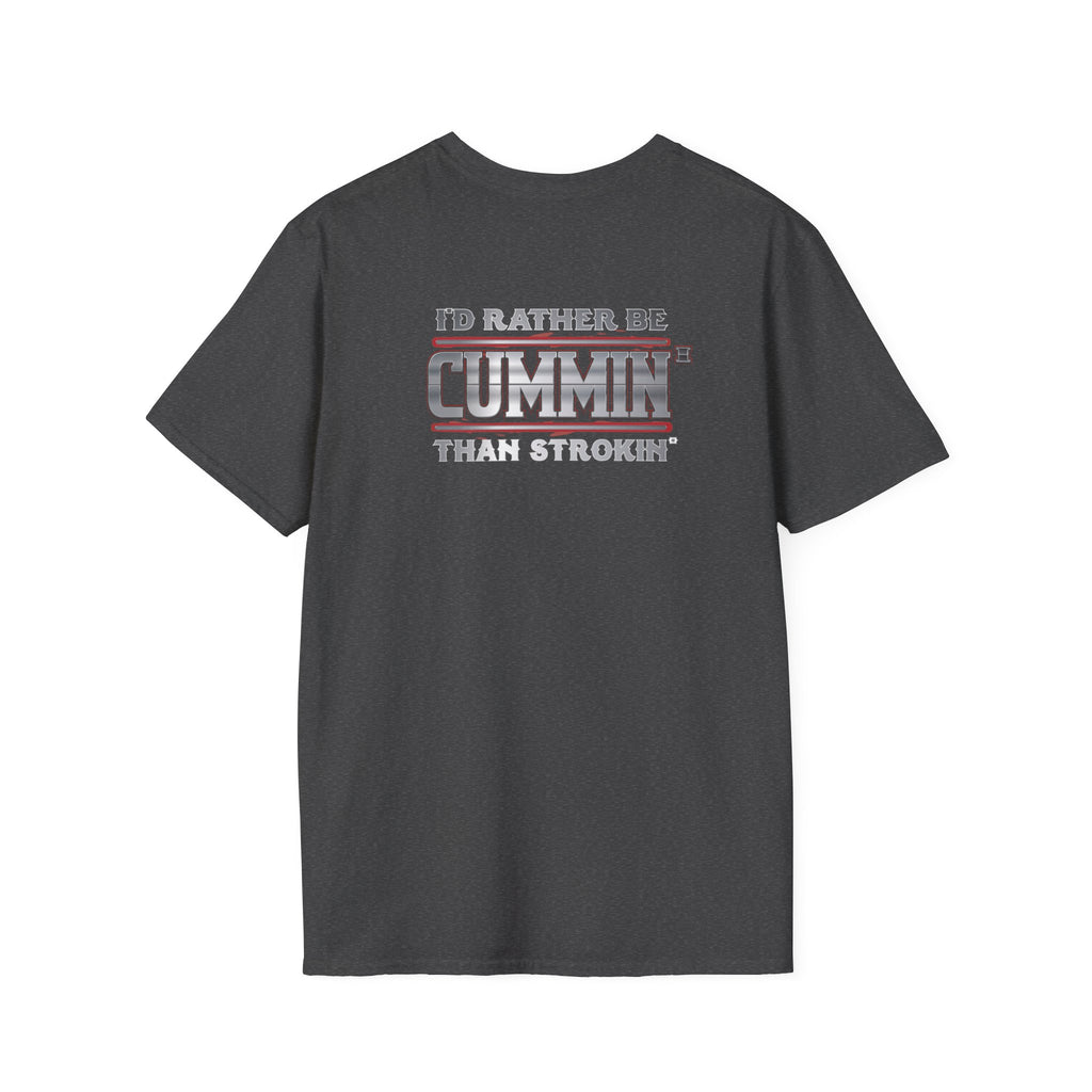Cummins Truck T-Shirt — "I'd Rather Be Cummin' Than Strokin'" Diesel Tee