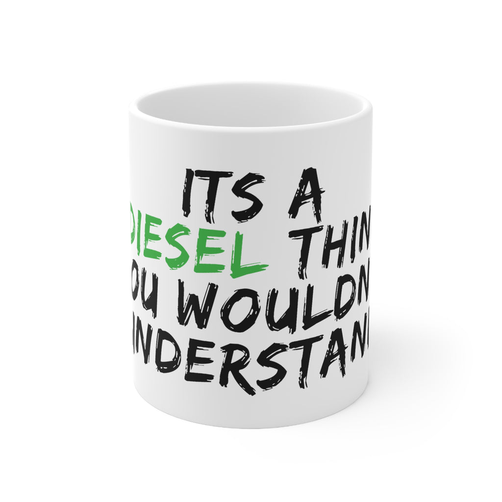 Diesel Enthusiast Coffee Mug – "It's a Diesel Thing You Wouldn't Understand" (11oz & 15oz)