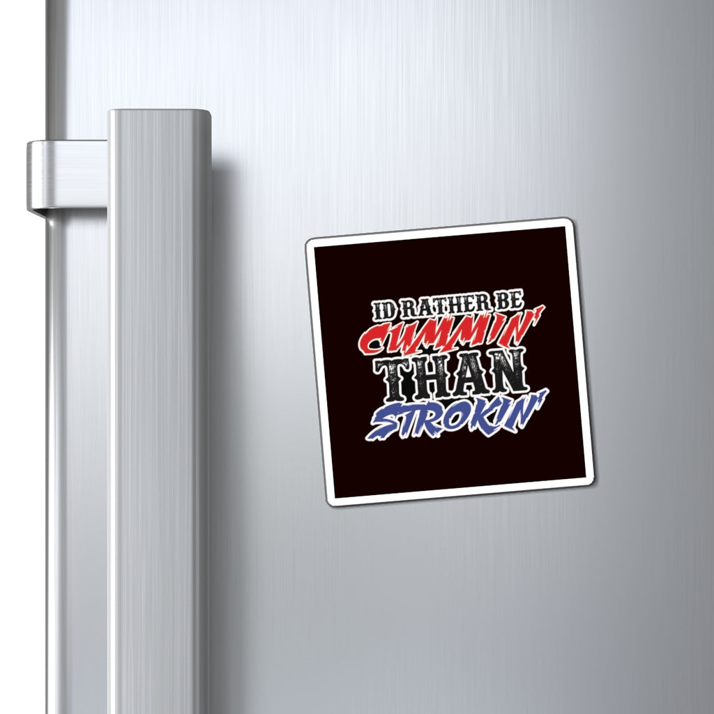 Magnet — "I'd Rather Be Cummin' Than Strokin'" Funny Truck & Diesel Pride Fridge Magnet