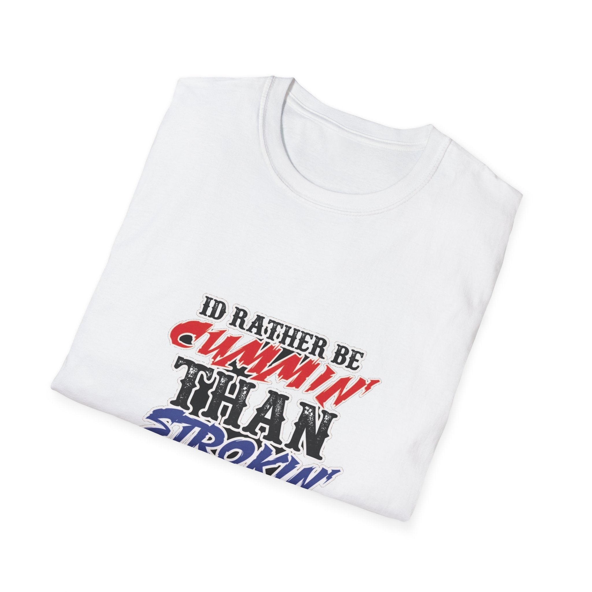 Graphic T-Shirt — "I'd Rather Be Cummin' Than Strokin'" Patriotic Style