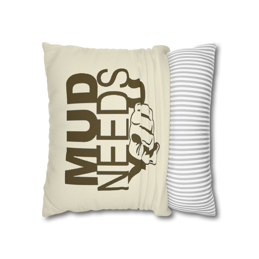 Mud Needs You Throw Pillowcase — Rustic Outdoor Mud Run Decor