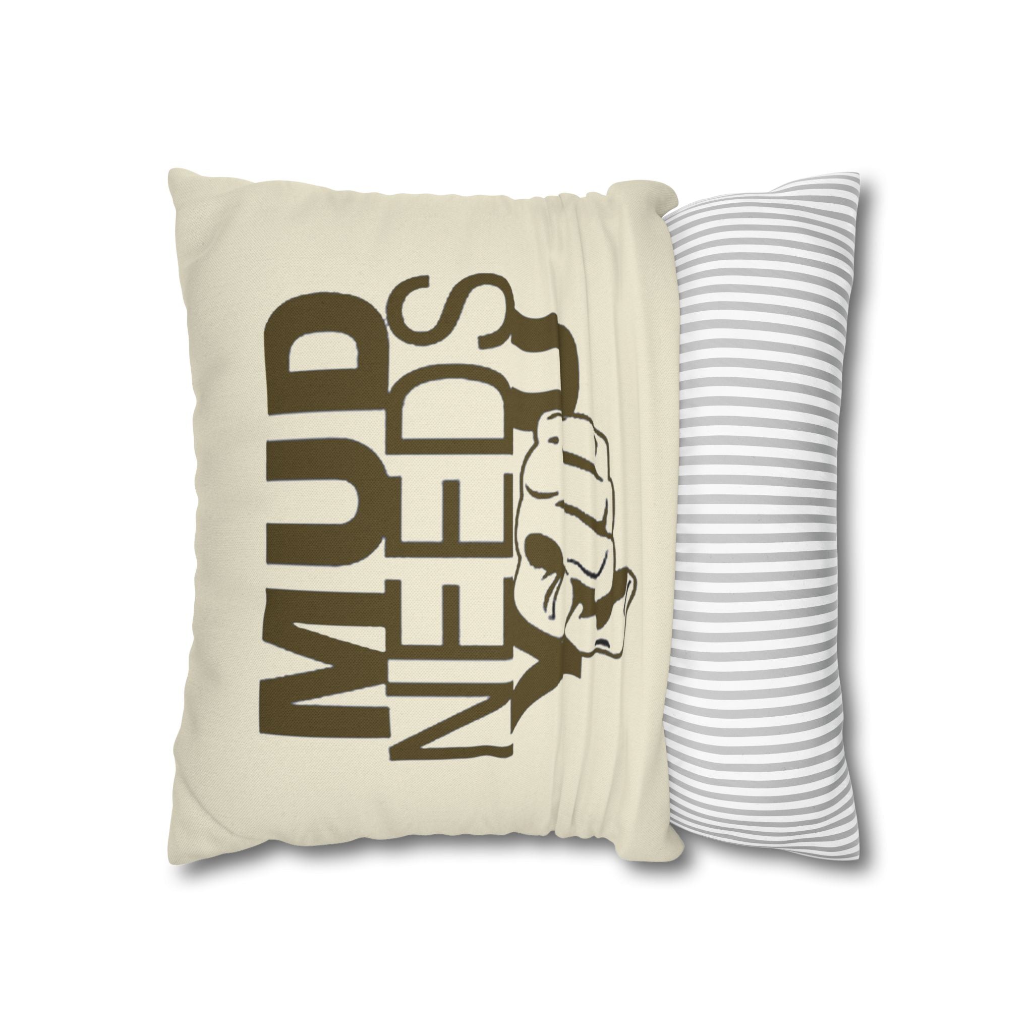 Mud Needs You Throw Pillowcase — Rustic Outdoor Mud Run Decor
