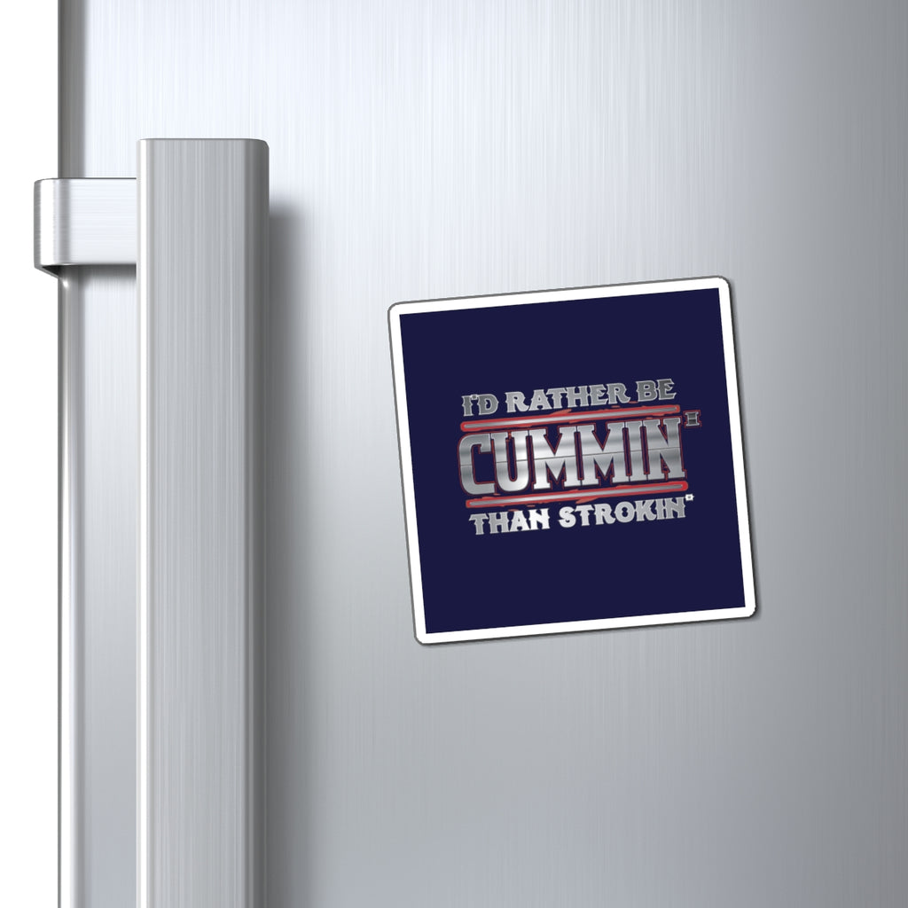 Funny Trucking Magnet — "I'd Rather Be Cummin' Than Strokin'" Refrigerator Magnet