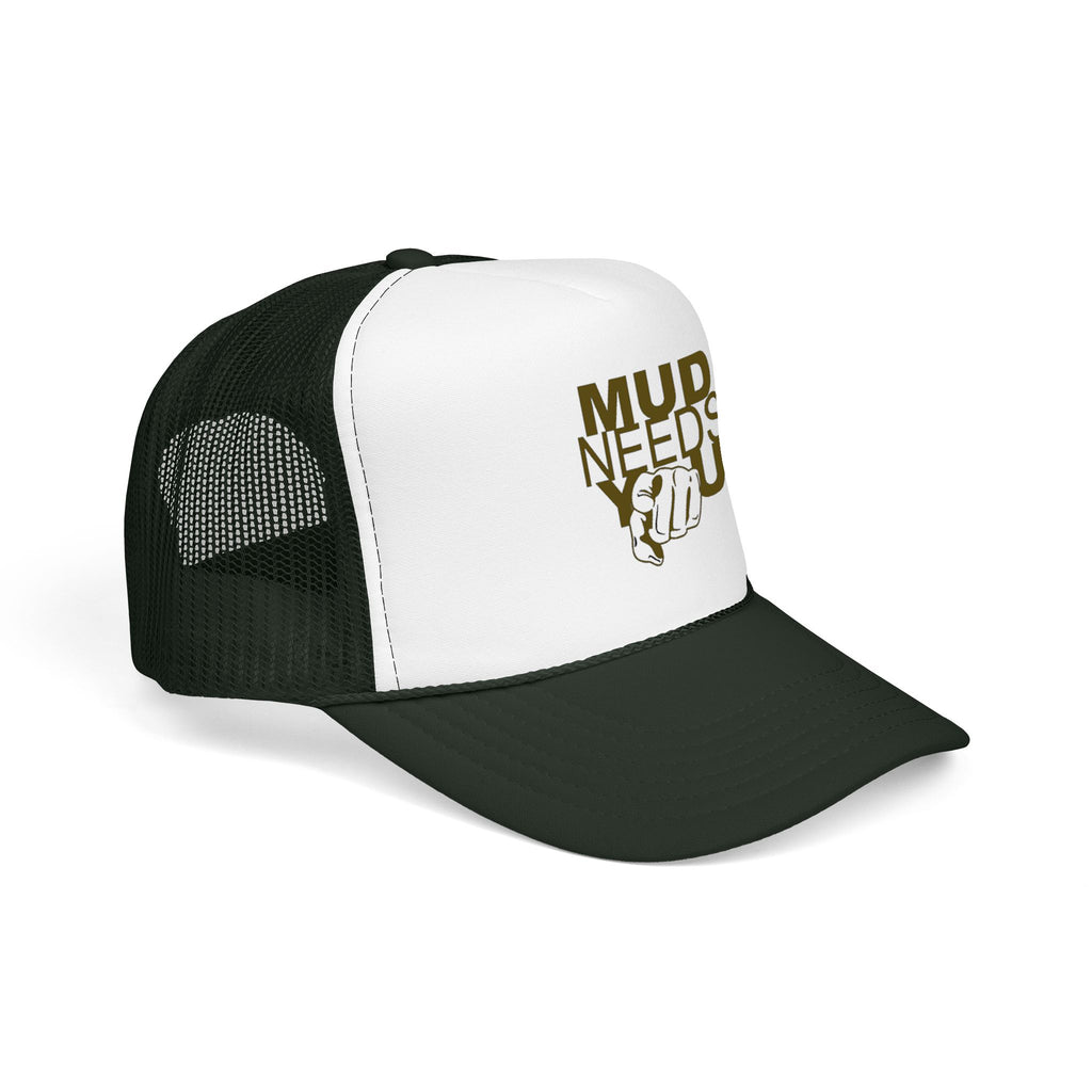 Mud Needs You Trucker Hat – Outdoor Mud Run & Off-Road Enthusiast Cap