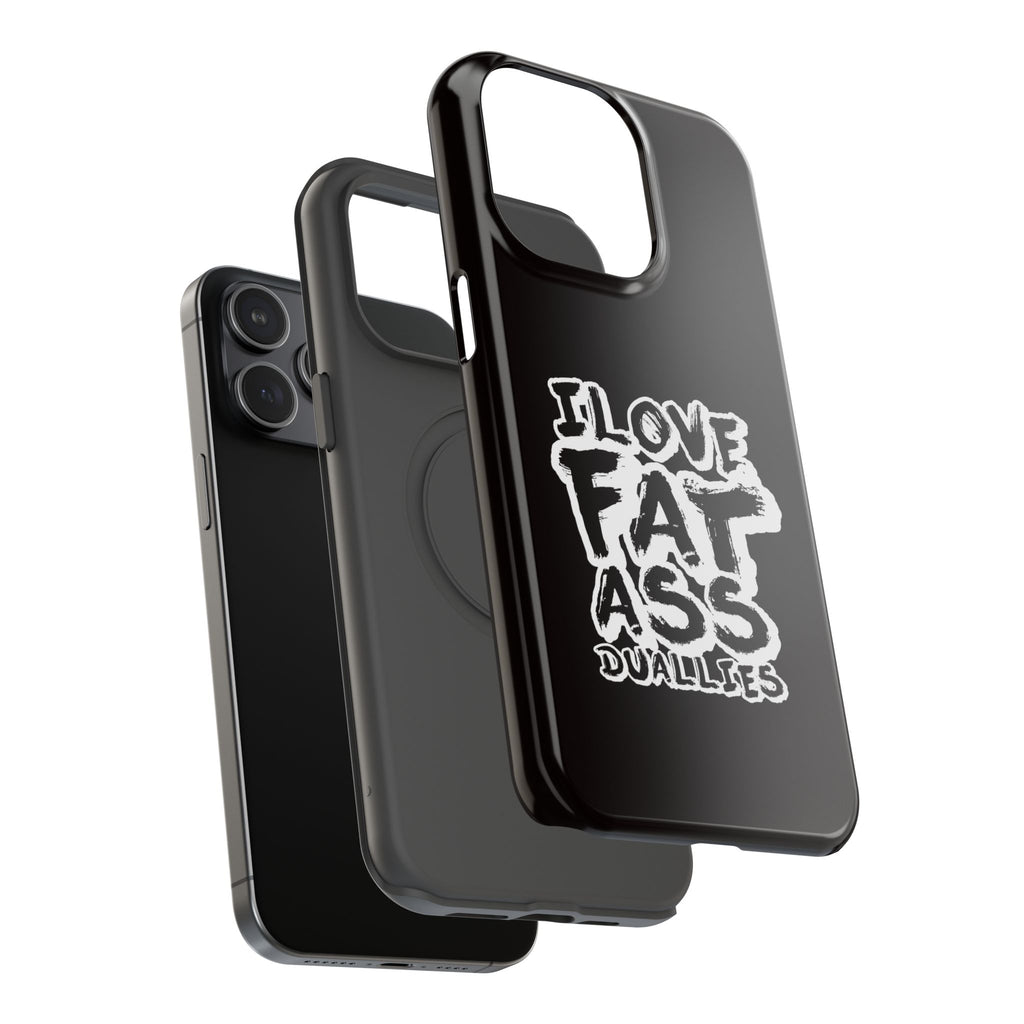 Phone Case — “I Love Fat Ass Dualies” Impact-Resistant Protective Case