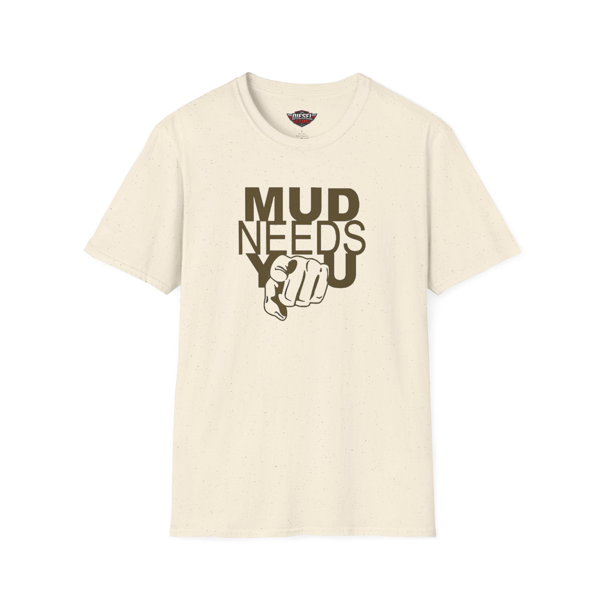 Mud Needs You T-Shirt — Mud Run/Off-Road Enthusiast Shirt