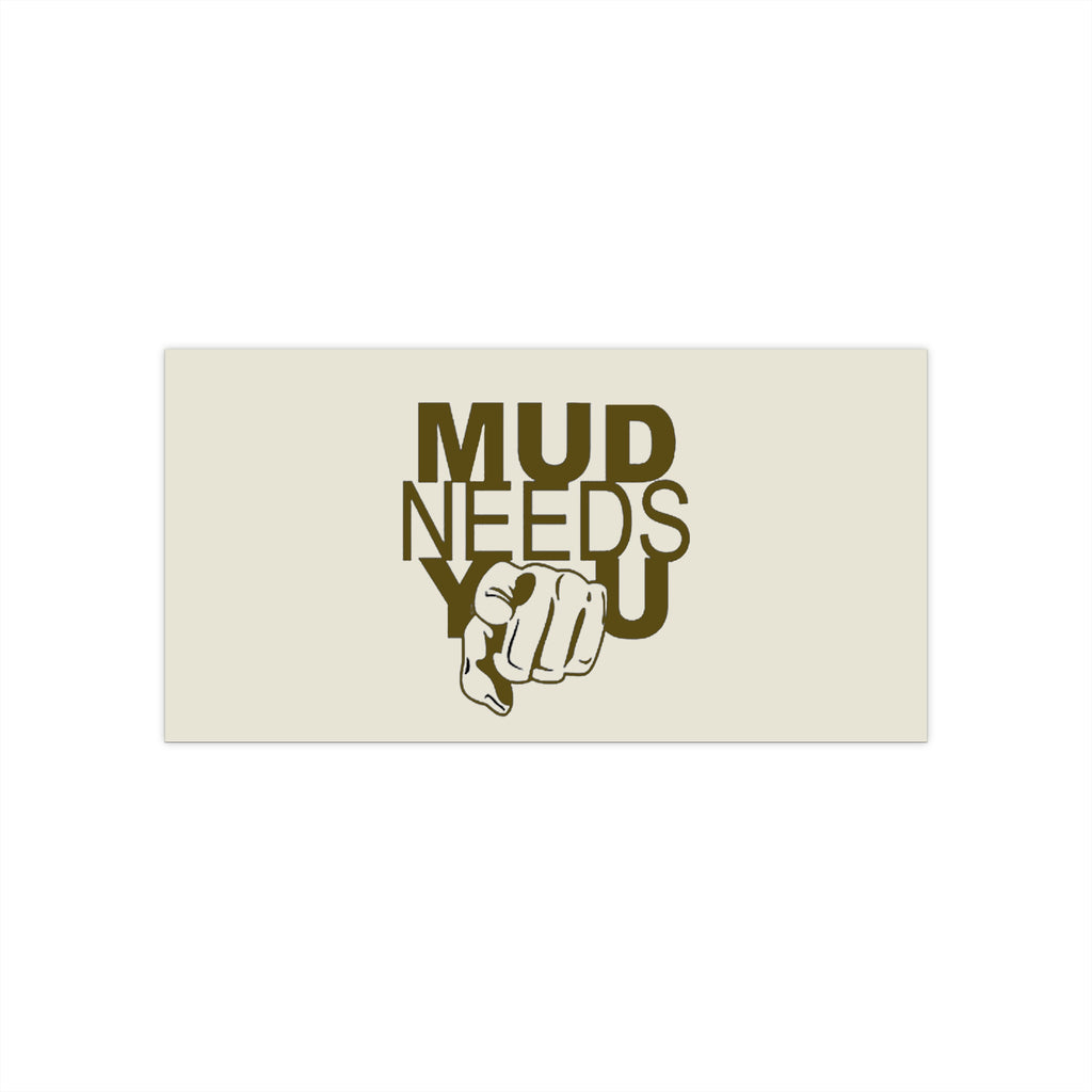 Mud Needs You Sticker — Off‑Road Bumper Decal for Jeep, Truck & 4x4 Fans