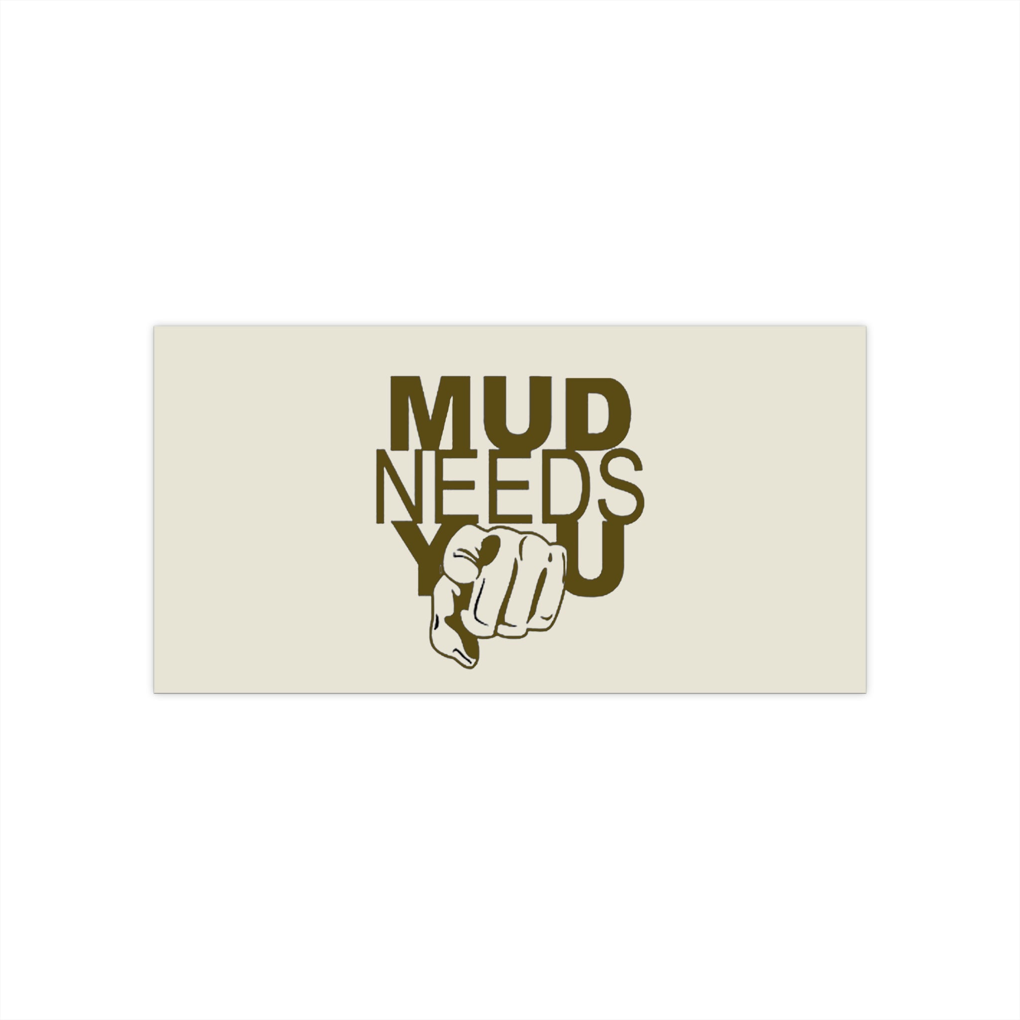 Mud Needs You Sticker — Off‑Road Bumper Decal for Jeep, Truck & 4x4 Fans