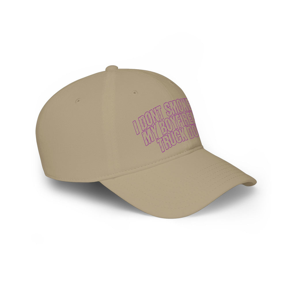 Low Profile Baseball Cap - "I Don’t Smoke But My Boyfriend’s Truck Does" Embroidered