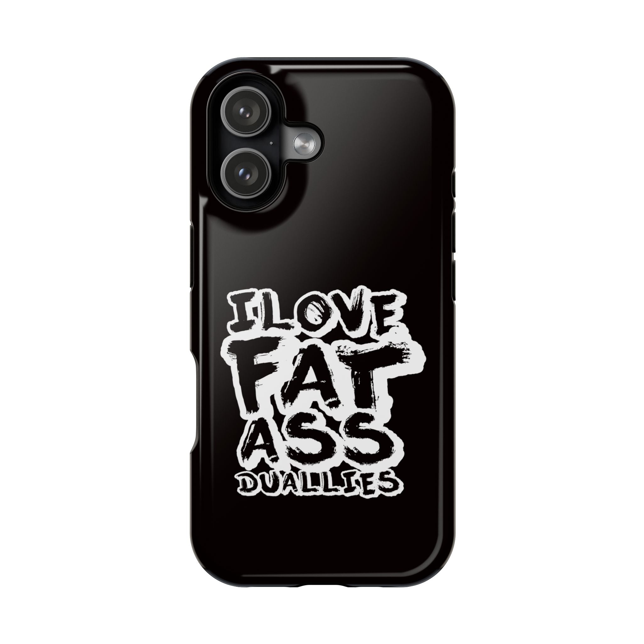 Phone Case — “I Love Fat Ass Dualies” Impact-Resistant Protective Case