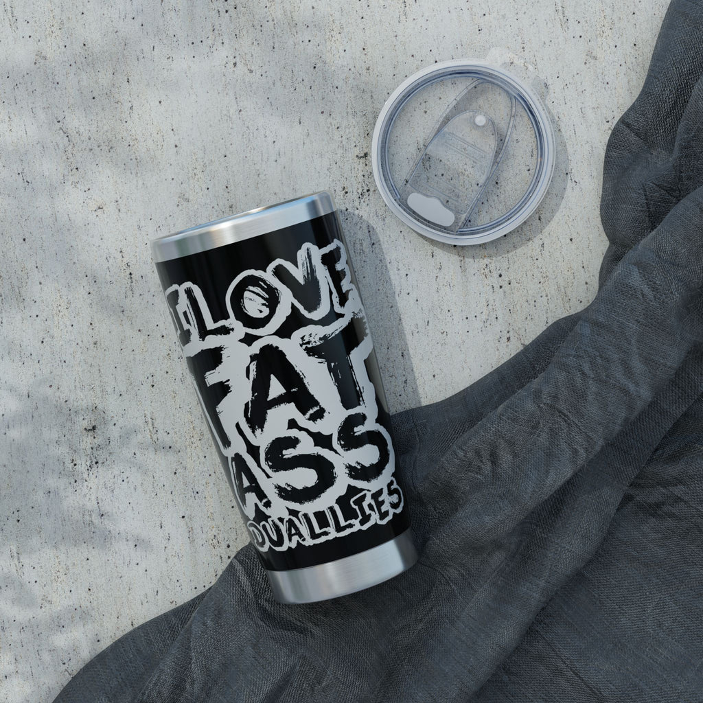 Vagabond 20oz Tumbler - I Love Fat Ass Dualities Stainless Steel Travel Mug