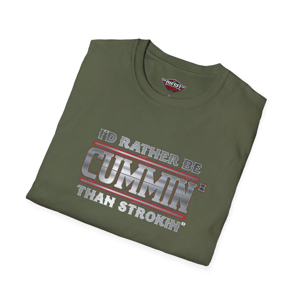 T-Shirt — "I'd Rather Be Cummins Than Strokin'" Diesel Truck Fan Tee